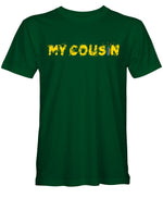 My Cousin T-Shirt